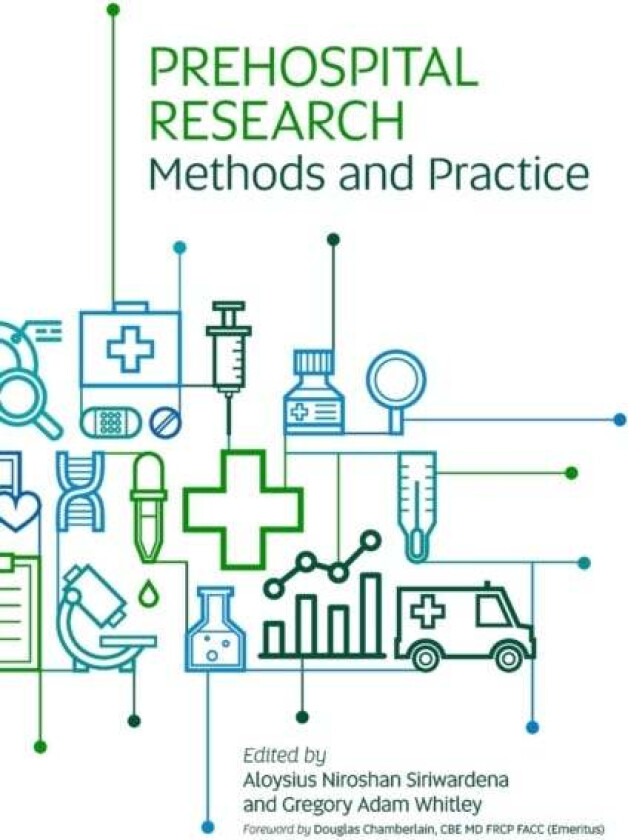 Prehospital Research Methods and Practice av Aloysius Niroshan Siriwardena, Gregory Adam Whitley