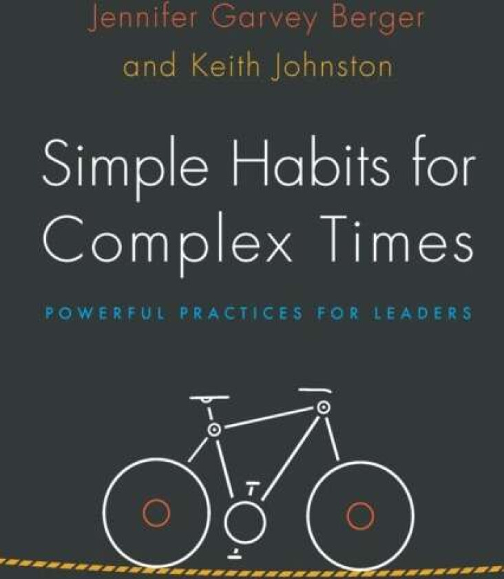 Simple Habits for Complex Times av Jennifer Garvey Berger, Keith Johnston