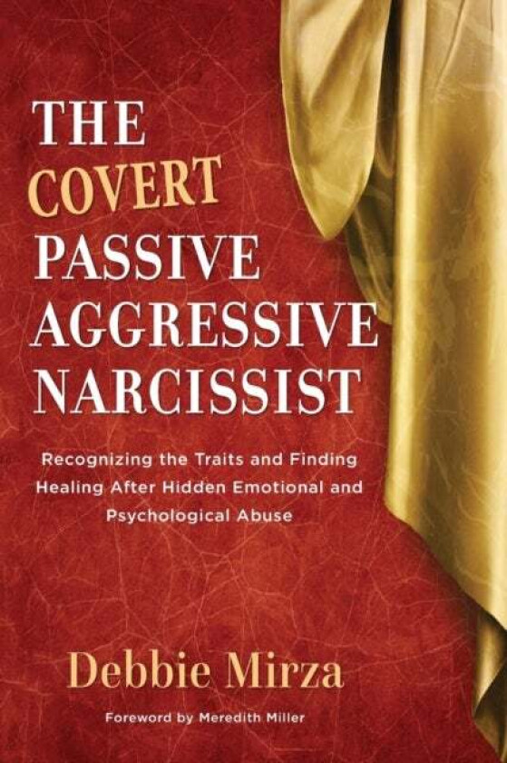 The Covert Passive-Aggressive Narcissist av Debbie Mirza