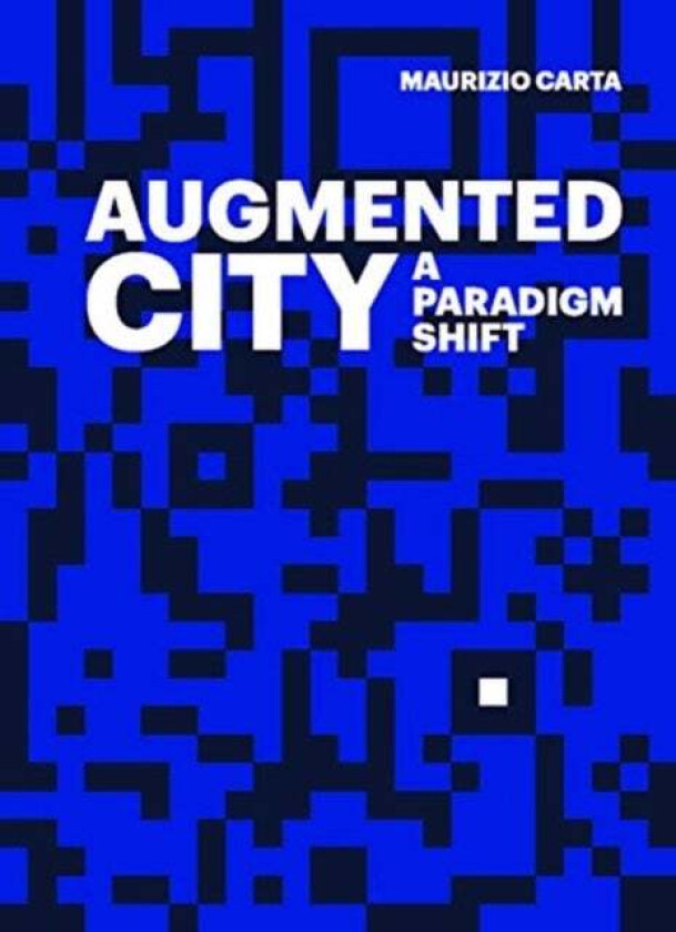 The Augmented City av Maurizio Carta