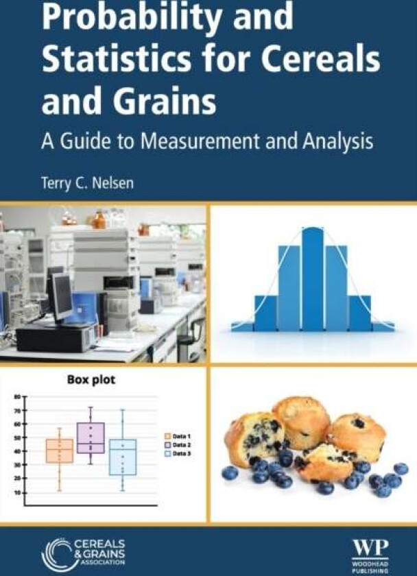 Probability and Statistics for Cereals and Grains av Terry (Formerly USDA-ARS AACCI Life Member IL USA) C Nelsen