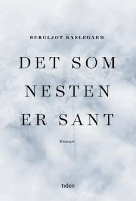 Det som nesten er sant av Bergljot Kaslegard