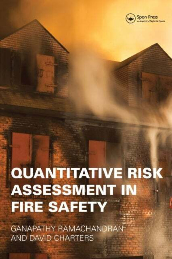Quantitative Risk Assessment in Fire Safety av Ganapathy Ramachandran, David Charters