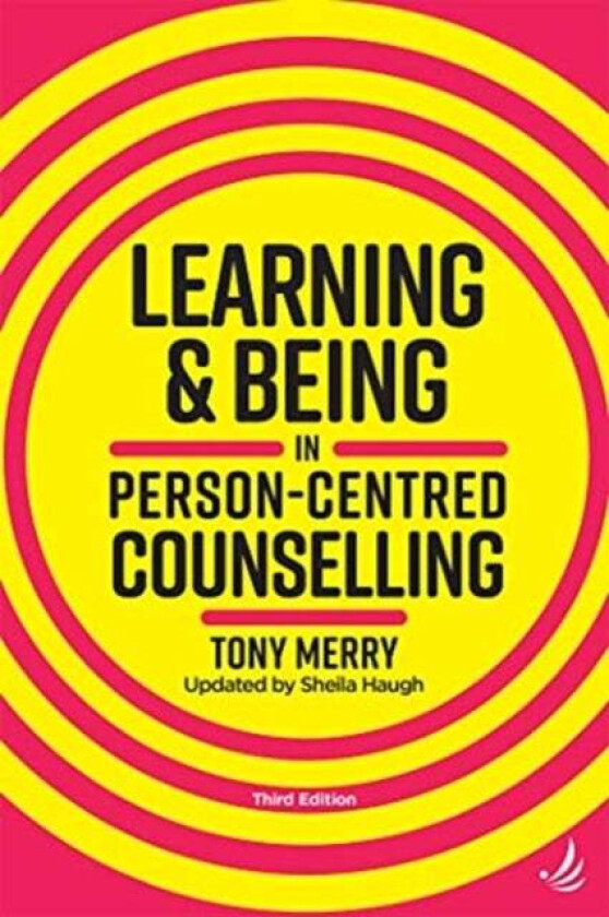 Learning and Being in Person-Centred Counselling (third edition) av Tony Merry
