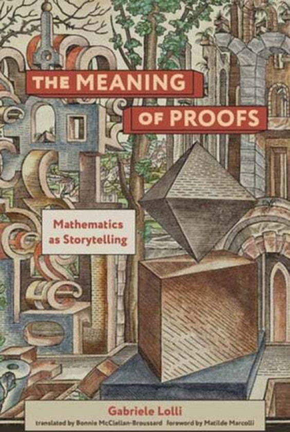 The Meaning of Proofs av Gabriele Lolli, Bonnie Mcclellan-Broussard