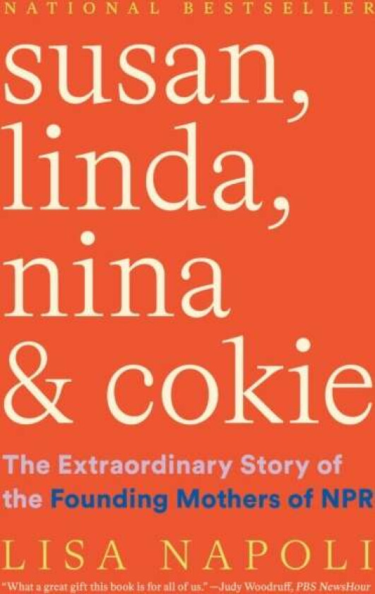 Susan, Linda, Nina & Cokie: The Extraordinary Story of the Founding Mothers of NPR av Lisa Napoli