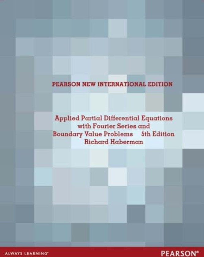 Applied Partial Differential Equations with Fourier Series and Boundary Value Problems av Richard Haberman