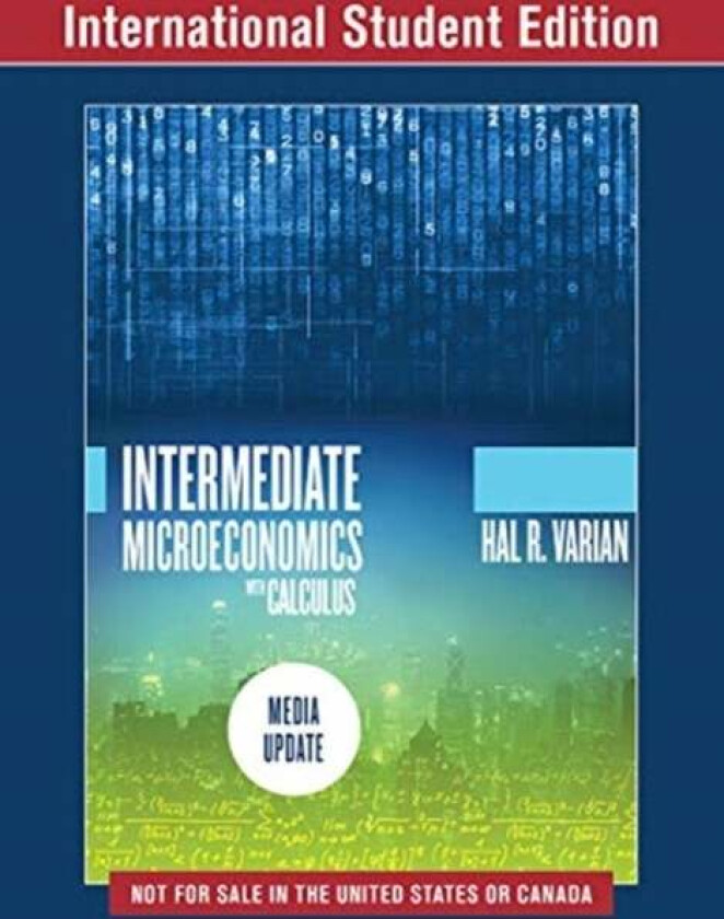 Intermediate Microeconomics with Calculus: A Modern Approach av Hal R. (University of California Berkeley) Varian