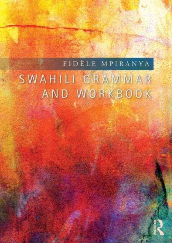 Swahili Grammar and Workbook av Fidele (The University of Chicago USA) Mpiranya