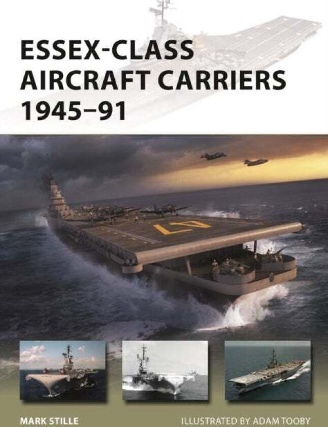 Essex-Class Aircraft Carriers 1945-91 av Mark (Author) Stille