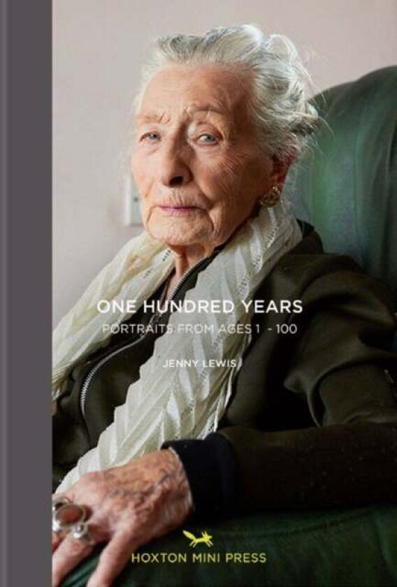 One Hundred Years: Portraits From Ages 1-100 av Jenny Lewis