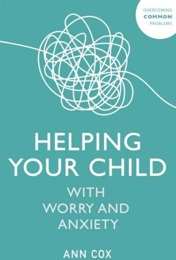 Helping Your Child with Worry and Anxiety av Ann Cox