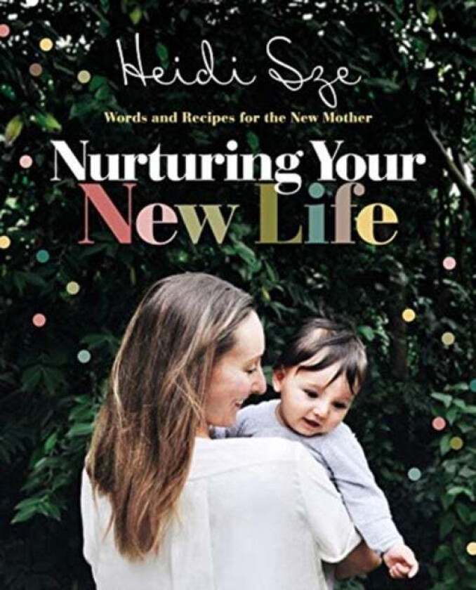 Nurturing Your New Life av Heidi Sze