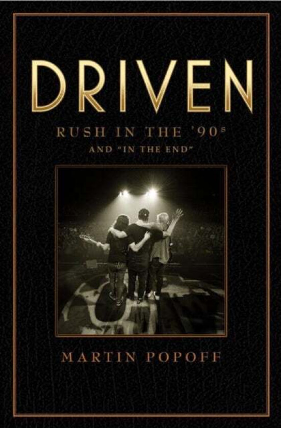 Driven: Rush In The 90s And 'in The End' av Martin Popoff