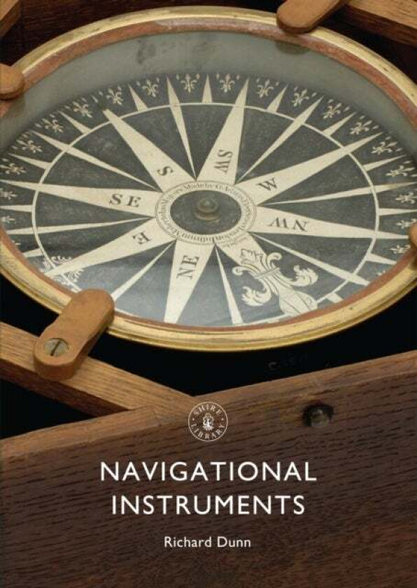 Navigational Instruments av Richard (Royal Museums Greenwich UK) Dunn