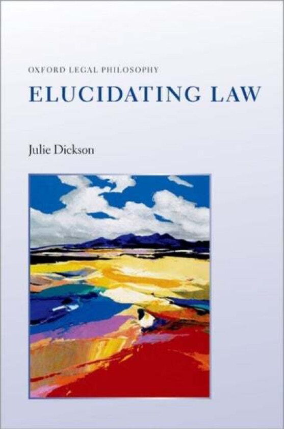 Elucidating Law av Julie (Professor of Legal Philosophy Uni Dickson