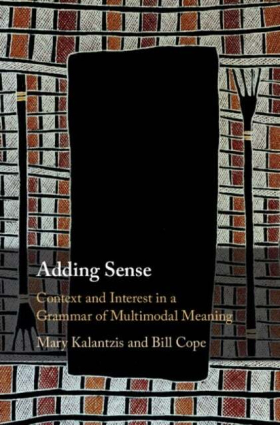 Adding Sense av Mary (University of Illinois Urbana-Champaign) Kalantzis, Bill (University of Illinois Urbana-Champaign) Cope