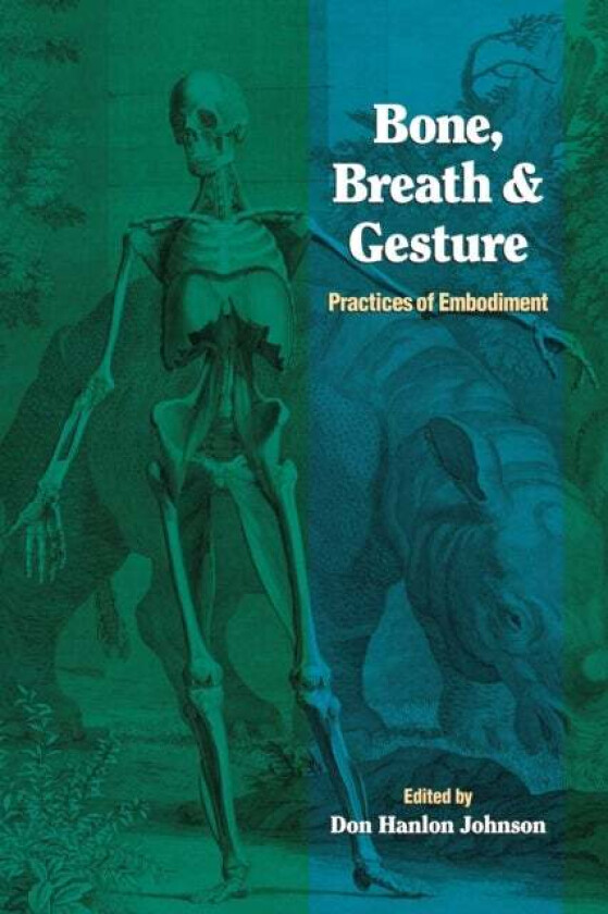 Bone, Breath, and Gesture av Don Hanlon Johnson