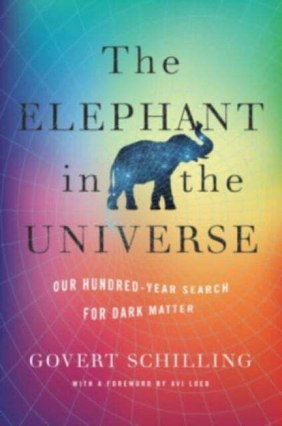 The Elephant in the Universe av Govert Schilling