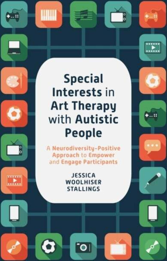 Special Interests in Art Therapy with Autistic People av Jessica Woolhiser Stallings