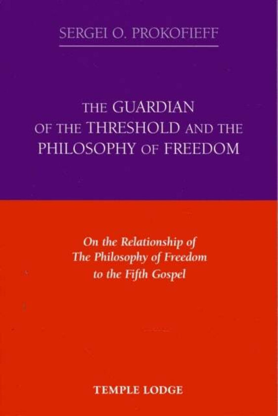 The Guardian of the Threshold and the Philosophy of Freedom av Sergei O. Prokofieff