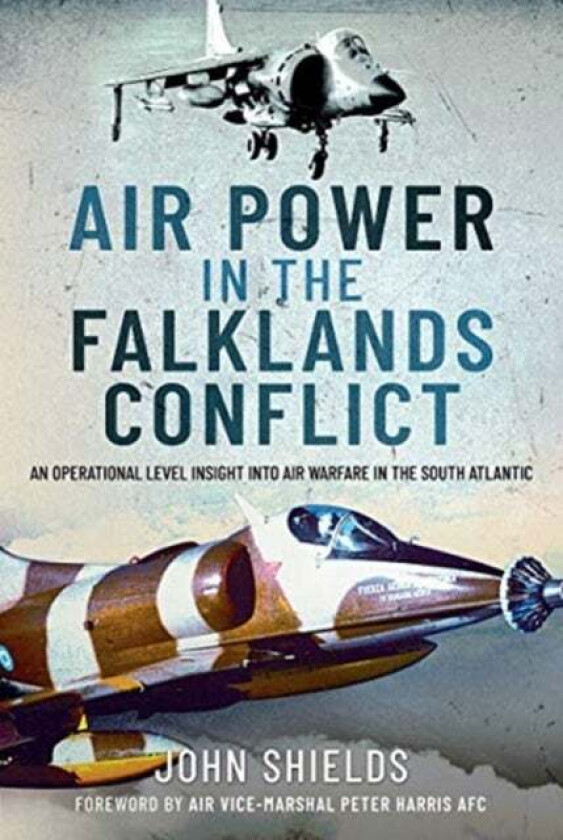 Air Power in the Falklands Conflict av John Shields
