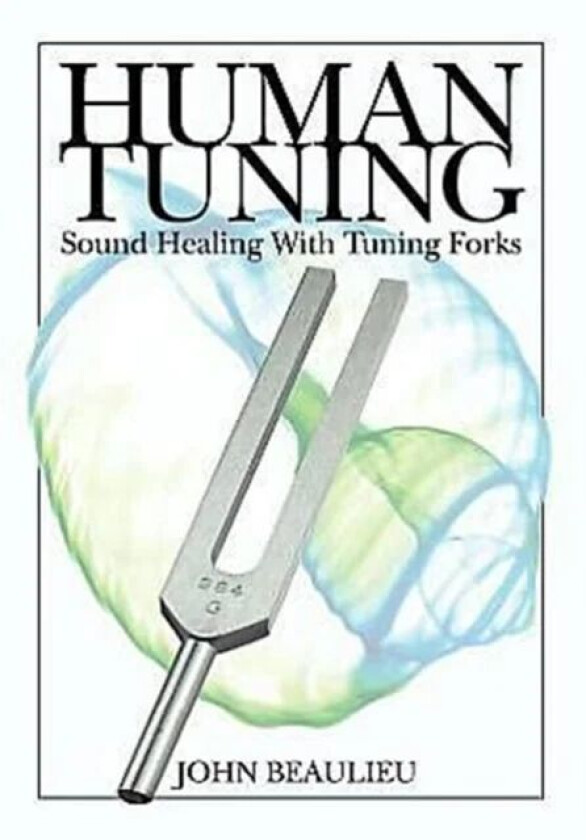 Human Tuning Sound Healing with Tuning Forks av John Beaulieu