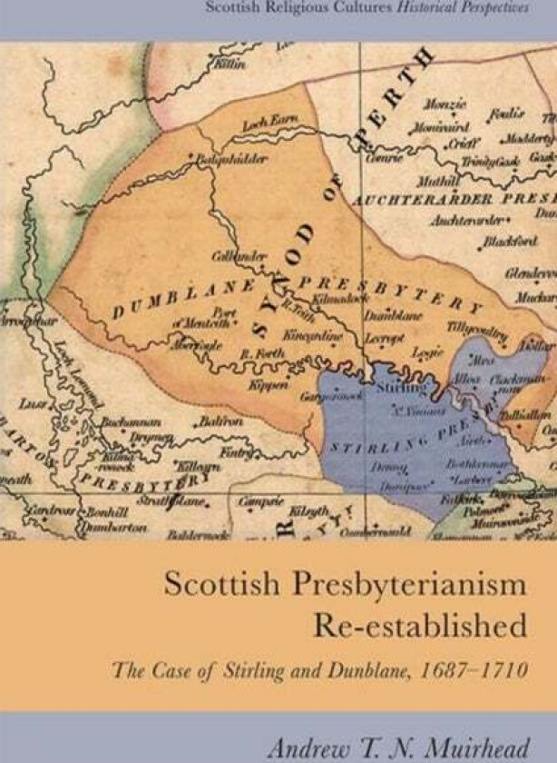 Scottish Presbyterianism Re-Established av Andrew Muirhead