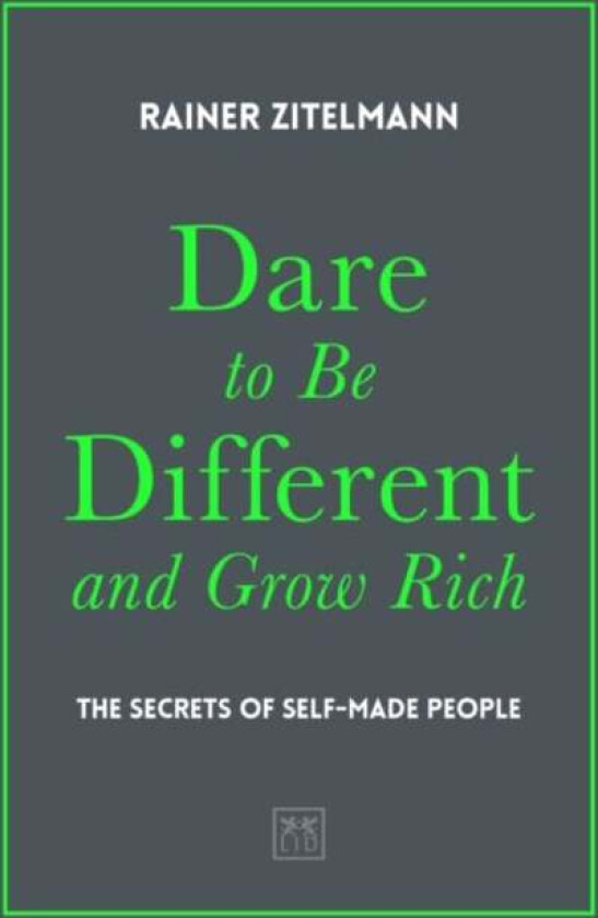 Dare to be Different and Grow Rich av Rainer Zitelmann