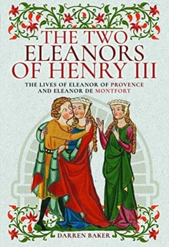 The Two Eleanors of Henry III av Darren Baker