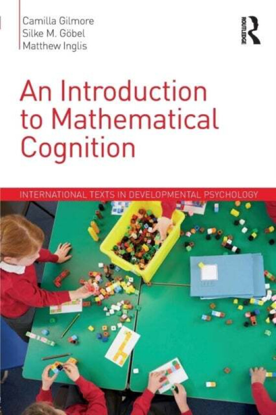 An Introduction to Mathematical Cognition av Camilla (Loughborough University UK) Gilmore, Silke M. (University of York UK) Goebel, Matthew (Loughboro