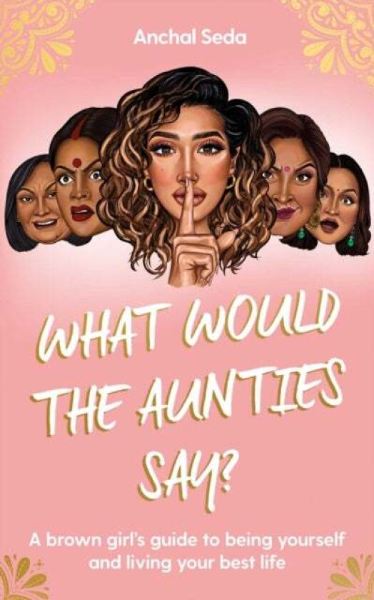 What Would the Aunties Say? av Anchal Seda