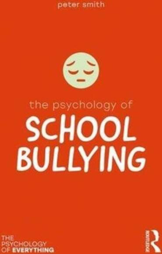 The Psychology of School Bullying av Peter K. (Goldsmiths University of London Smith