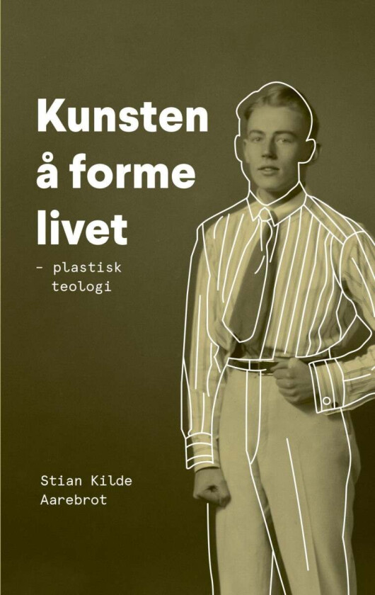 Kunsten å forme livet av Stian Aarebrot
