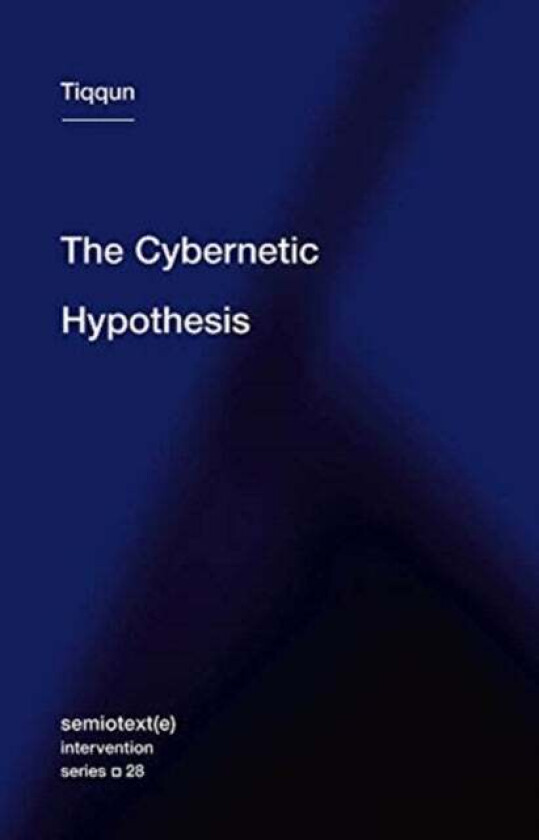The Cybernetic Hypothesis av Tiqqun