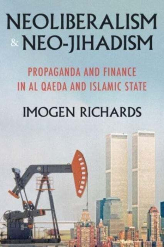 Neoliberalism and Neo-Jihadism av Imogen Richards