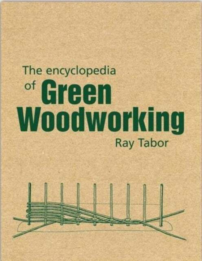The Encyclopedia of Green Woodworking av Raymond Tabor