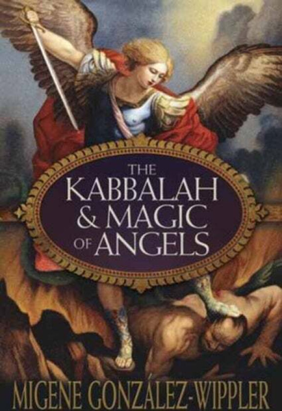 The Kabbalah and Magic of Angels av Migene Gonzalez-Wippler