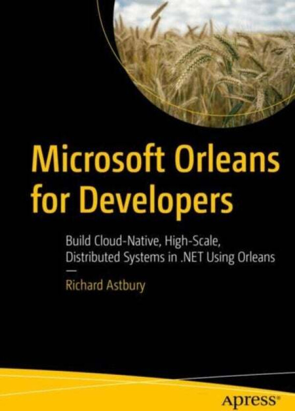 Microsoft Orleans for Developers av Richard Astbury