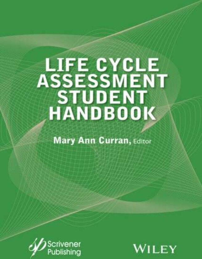 Life Cycle Assessment Student Handbook av Mary Ann Curran