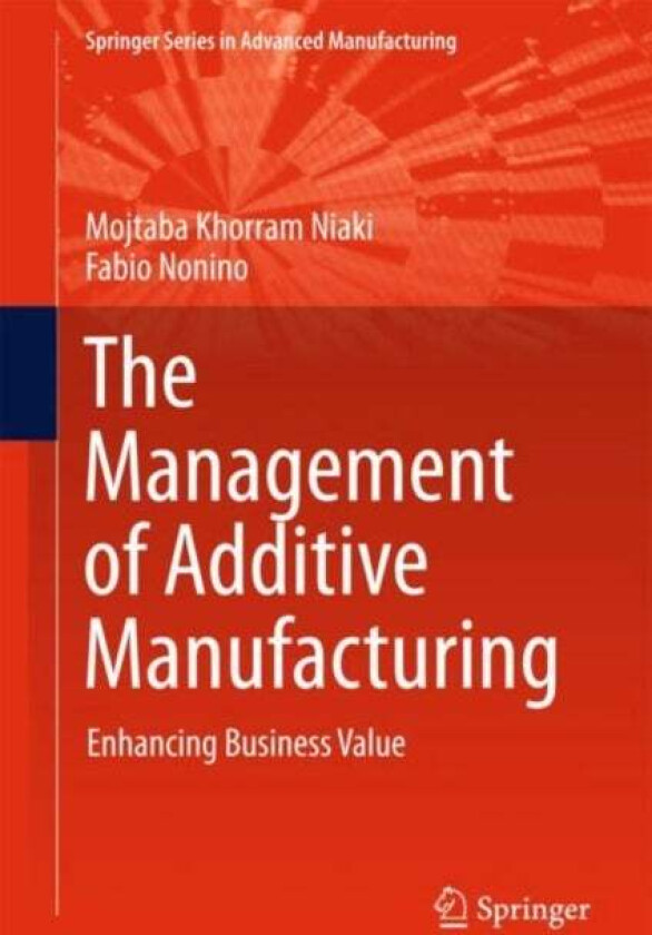 The Management of Additive Manufacturing av Mojtaba Khorram Niaki, Fabio Nonino
