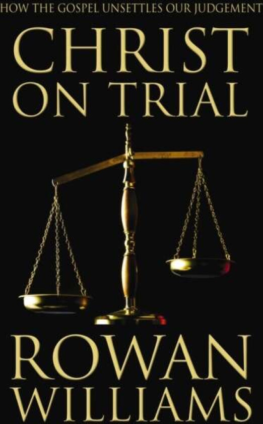 Christ on Trial av Rowan Williams
