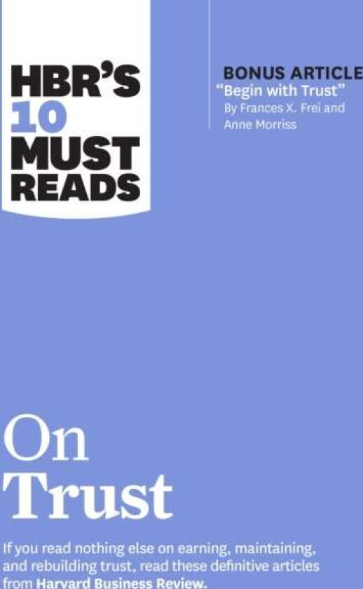 HBR&#039;s 10 Must Reads on Trust av Harvard Business Review, Frances X. Frei, Anne Morriss, Jamil Zaki, Robert M. Galford