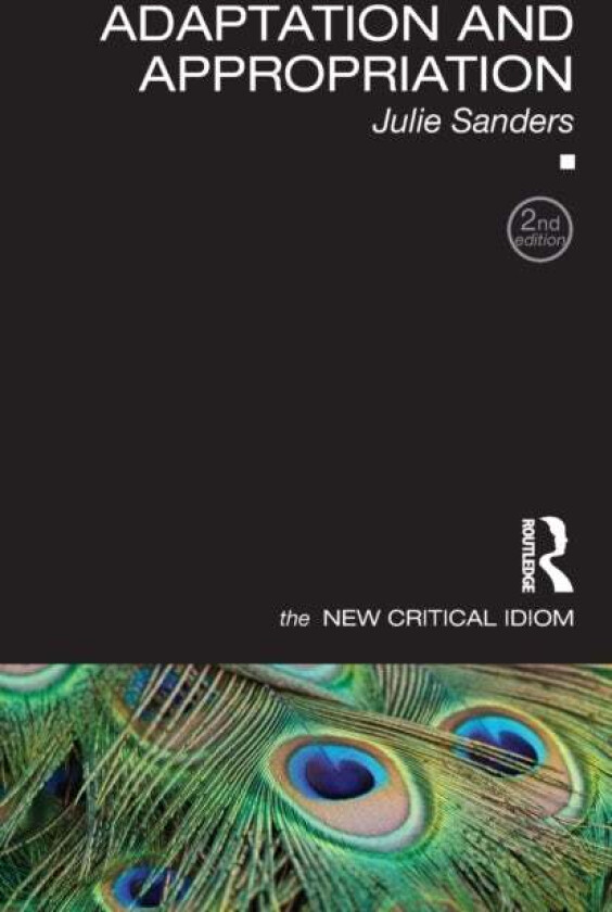 Adaptation and Appropriation av Julie Sanders