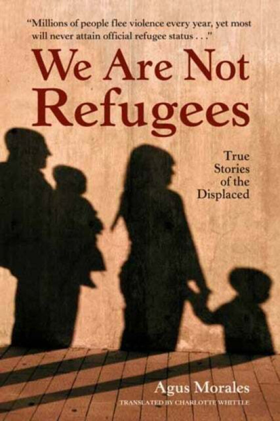 We Are Not Refugees av Agus Morales, Charlotte Whittle