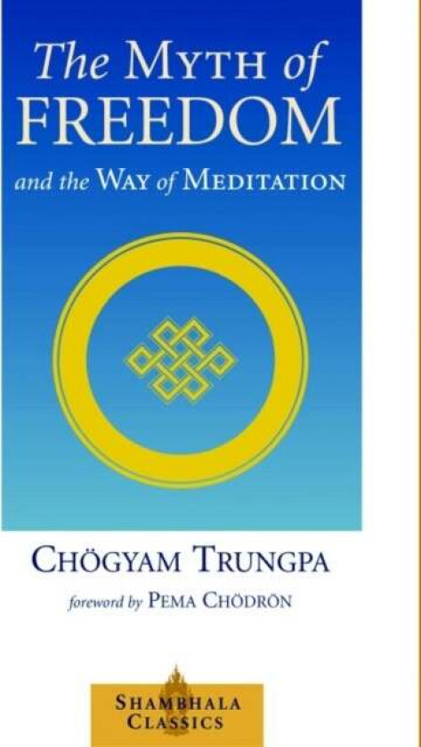 The Myth of Freedom and the Way of Meditation av Choegyam Trungpa