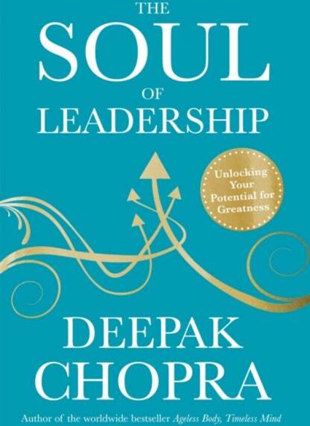 The Soul of Leadership av Dr Deepak Chopra