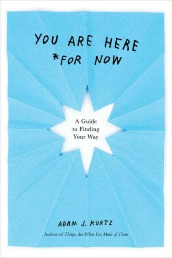 You are Here (for Now) av Adam J. (Adam J. Kurtz) Kurtz