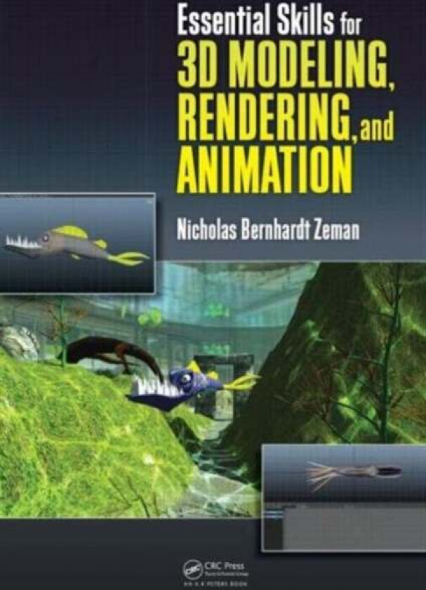 Essential Skills for 3D Modeling, Rendering, and Animation av Nicholas Bernhardt Zeman