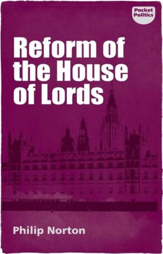 Reform of the House of Lords av Philip Norton